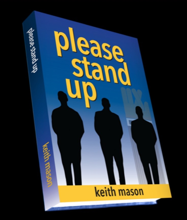 Join us for a conversation with author Keith Mason and Loretta Depka about his new book, “Please Stand Up” : Thursday, May 26th at 6 pm
