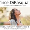Gratitude, Humility, Acceptance, & Love | Gratitude Series – Part One of One | Vince DiPasquale