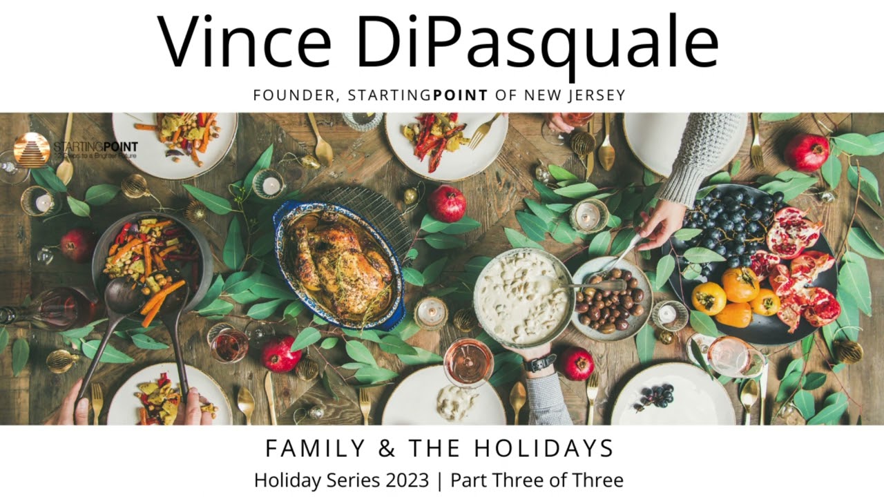 Family & The Holidays | Holidays Series 2023 – Part Three of Three | Vince DiPasquale