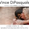 Living Steps 10 – 12 | Spirituality and the 12 Steps – Part Four of Four | Vince DiPasquale