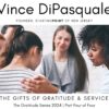 The Gifts of Gratitude & Service | Gratitude Series 2024 – Part Four of Four | Vince DiPasquale