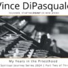 My Years in the Priesthood | My Spiritual Journey – Part Two of Three | Vince DiPasquale
