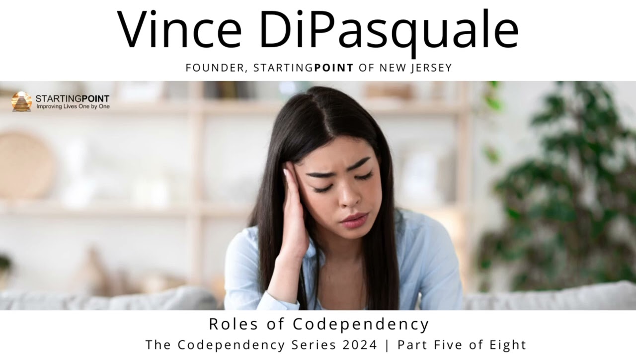 Roles of Codependency | The Codependency Series 2024 – Part Five of Eight |  Vince DiPasquale