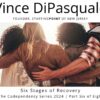 Six Stages of Recovery | The Codependency Series 2024 – Part Six of Eight | Vince DiPasquale