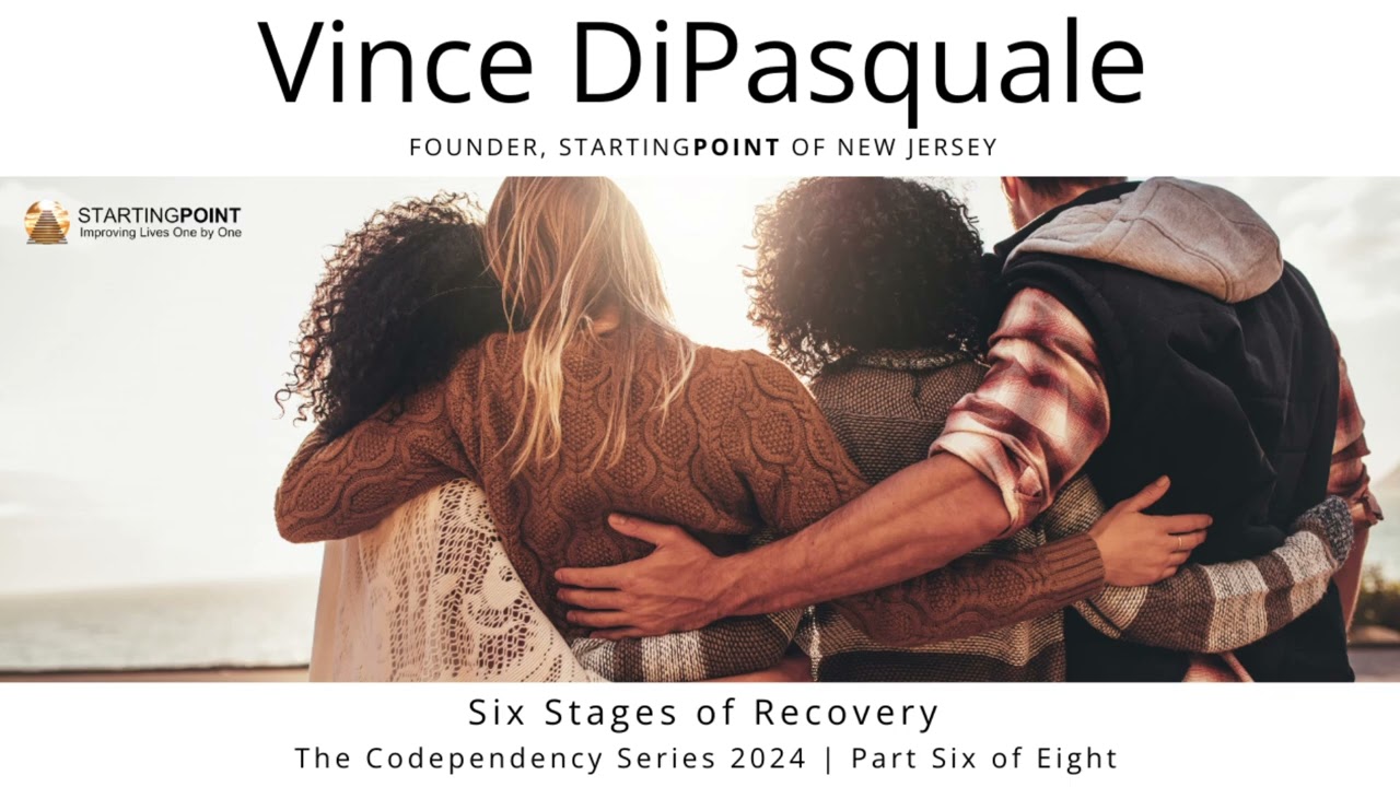 Six Stages of Recovery | The Codependency Series 2024 – Part Six of Eight | Vince DiPasquale