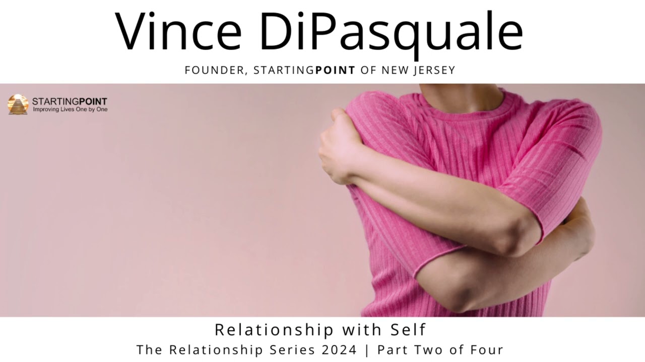 Relationship with Self | The Relationship Series 2024 Part Two of Four | Vince DiPasquale