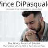 The Many Faces of Shame | Shames Series 2024 – Part One of Two | Vince DiPasquale