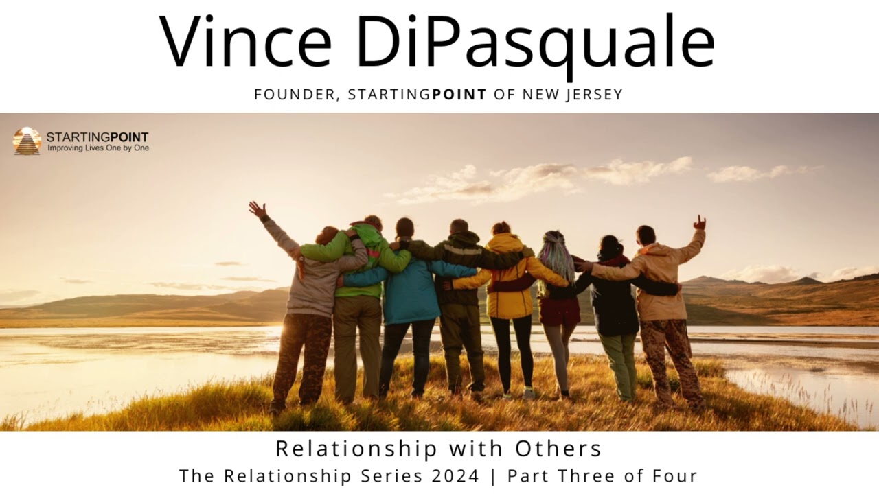 Relationship with Others | The Relationship Series 2024 – Part Three of Four | Vince DiPasquale