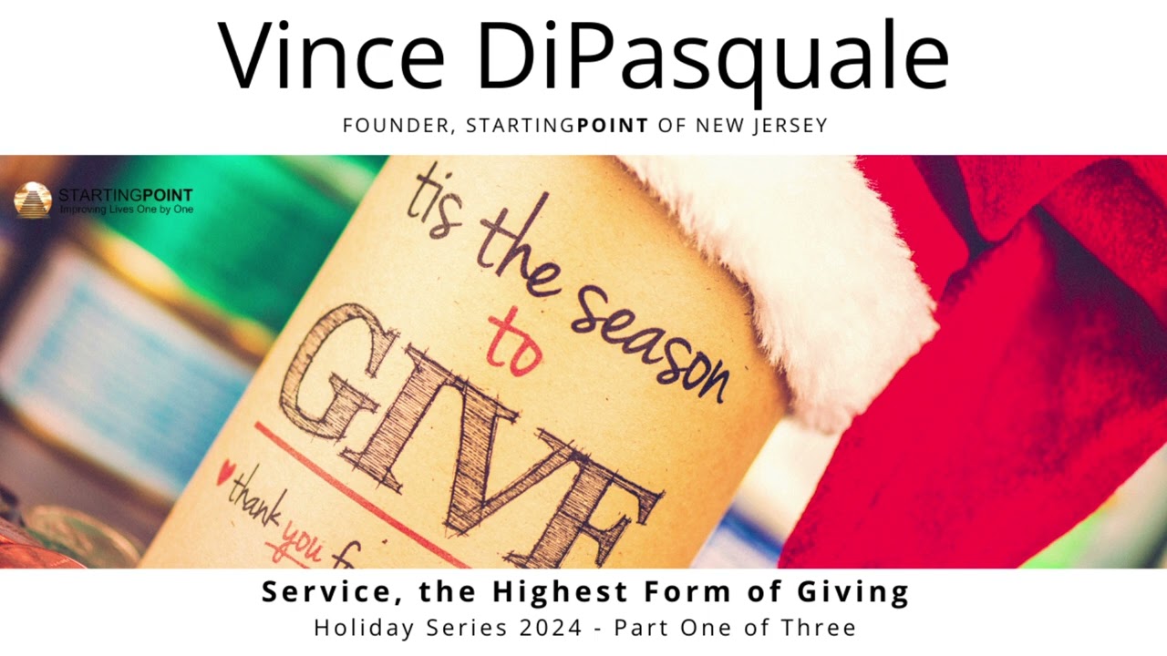 Service, the High Form of Giving | Holiday Series 2024 – Part One of Three | Vince DiPasquale