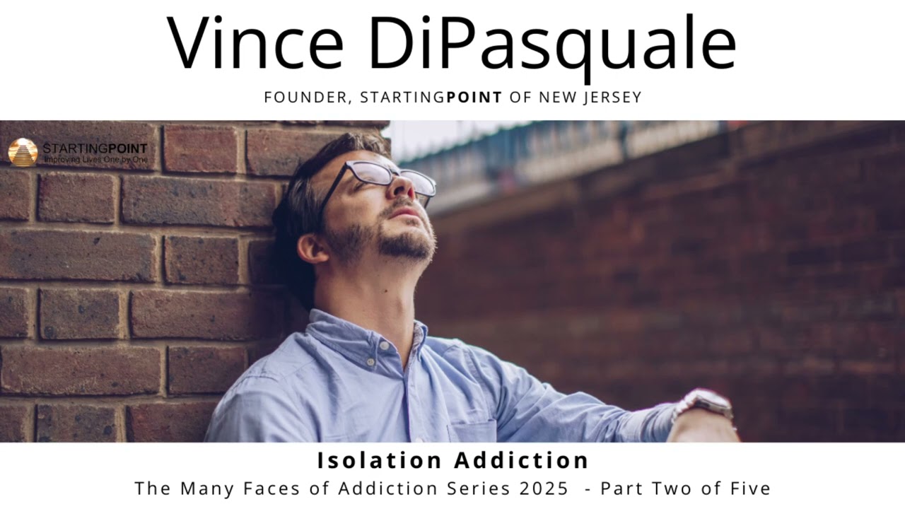 Isolation Addiction | The Many Faces of Addiction –  Part Two of Five | Vince DiPasquale