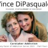 Caretaking Addiction | The Many Faces of Addiction – Part Four of Five | Vince DiPasquale