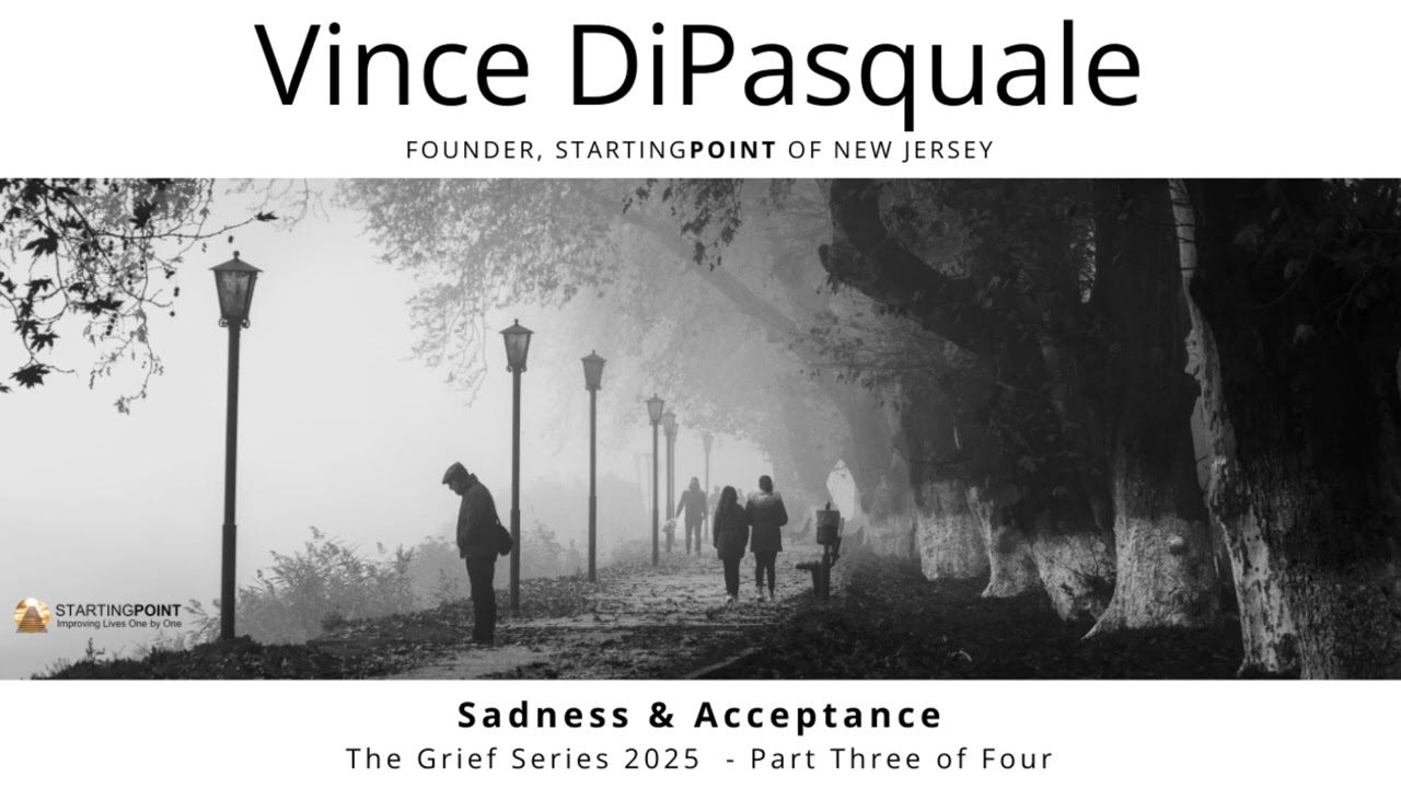 Sadness & Acceptance | The Grief Series 2025 – Part Three of Four | Vince DiPasquale