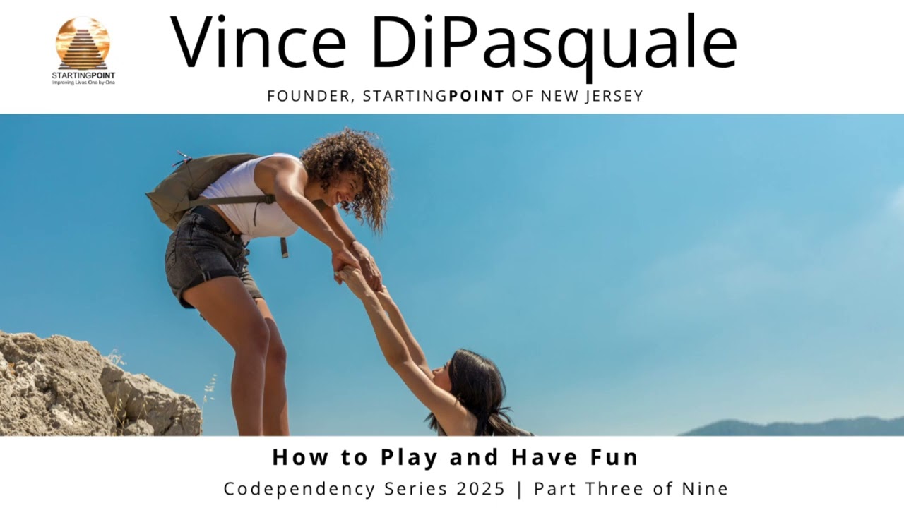How to Play and Have Fun | Codependency Series 2025 Part Three of Nine | Vince DiPasquale