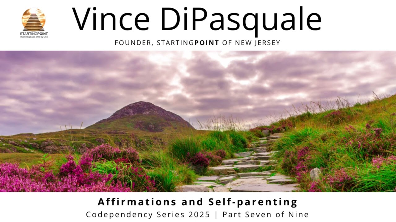 Affirmations and Self-parenting | Codependency Series 2025 – Part Seven of Nine | Vince DiPasquale