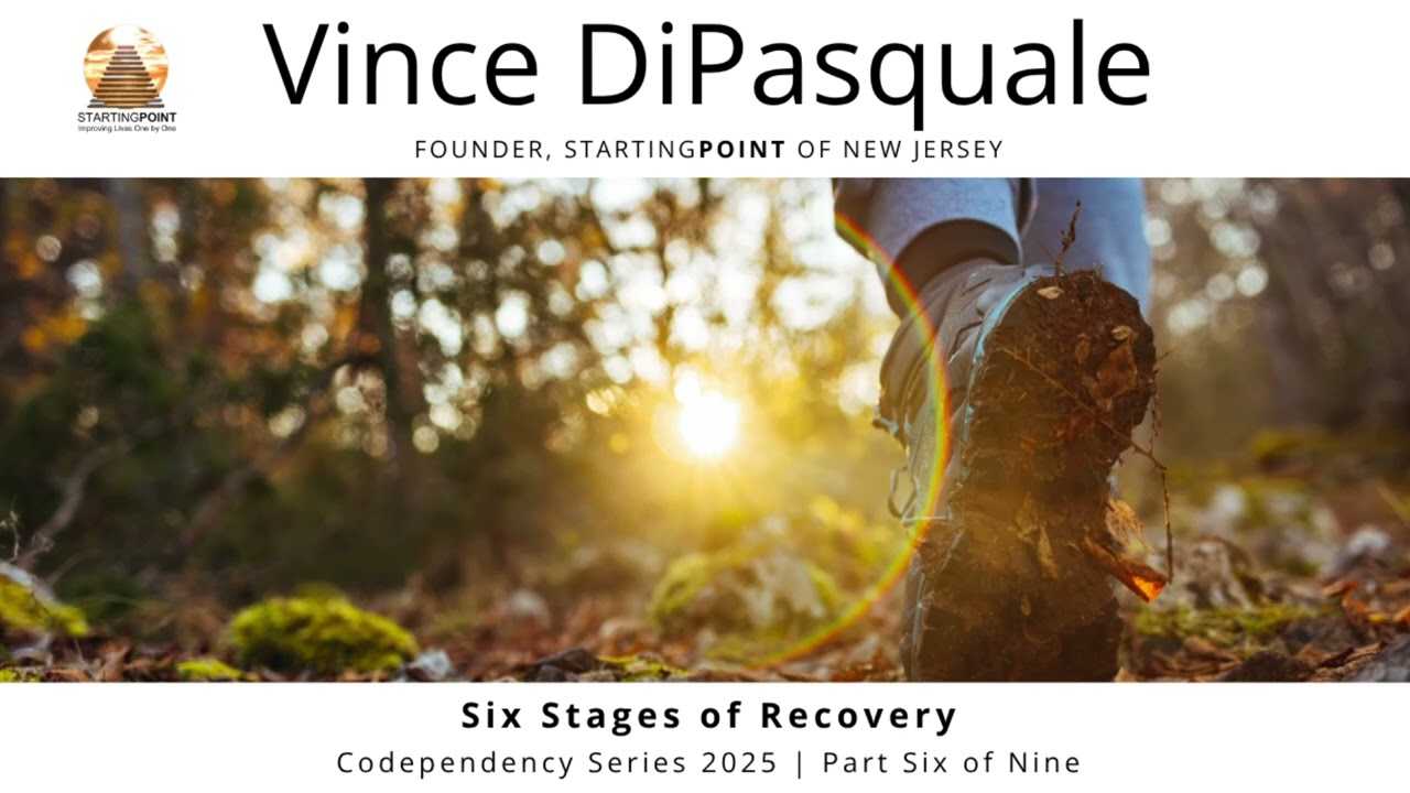 Six Stages of Recovery | Codependency Series 2025 – Part Six of Nine | Vince DiPasquale