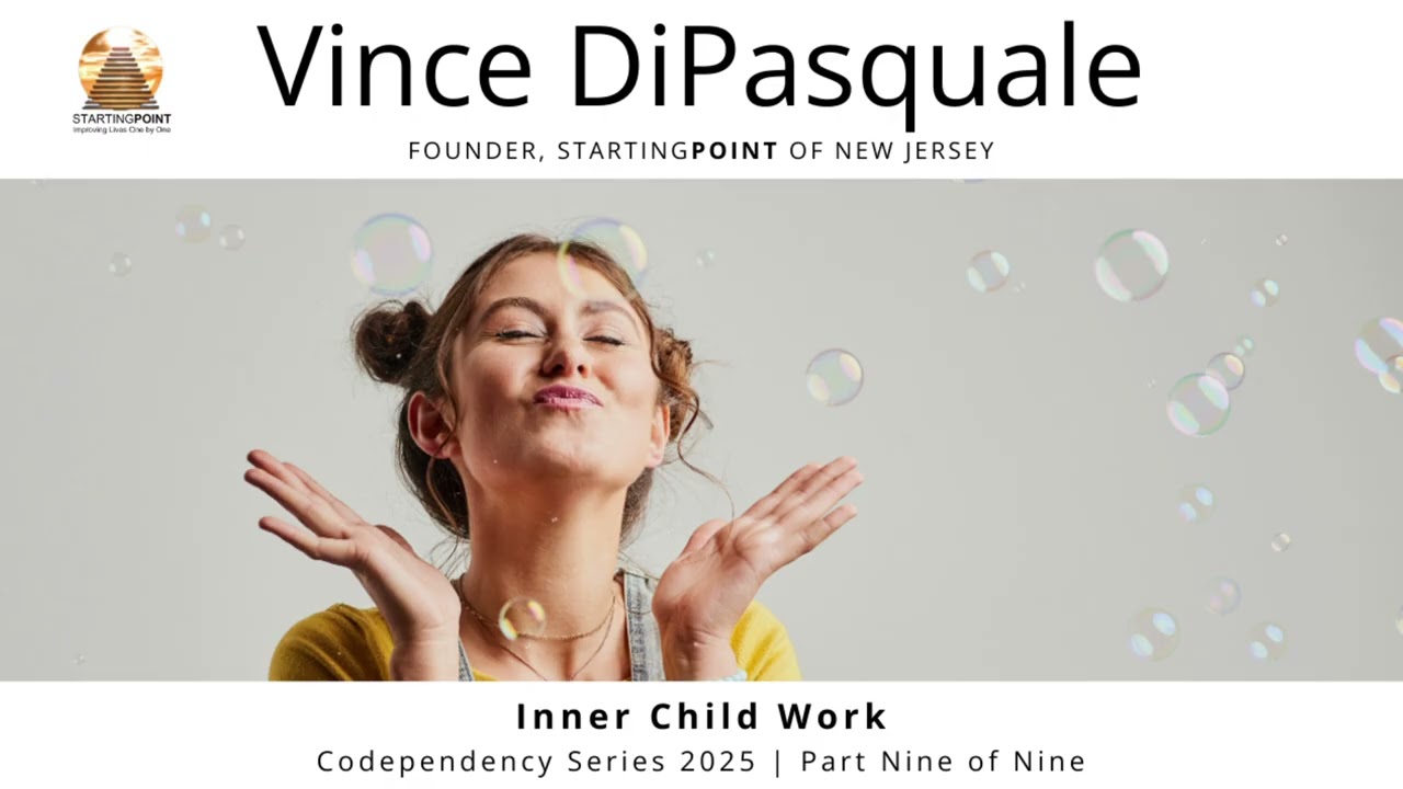 Inner Child Work | Codependency Series 2025 – Part Nine of Nine | Vince DiPasquale