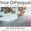 The Gifts of Recovery | Gratitude Series 2025 – Part Three of Five | Vince DiPasquale