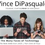 The Many Faces of Technology | The New Addiction – Part One of Four | Vince DiPasquale