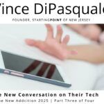 The New Conversation on Their Tech | The New Addiction 2025 – Part Three of Four | Vince DiPasquale