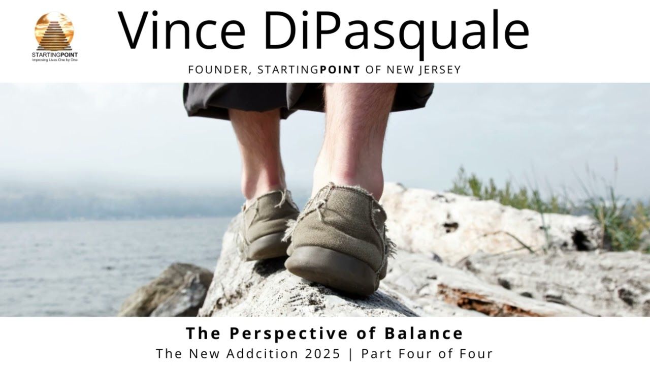 The Perspective of Balance | The New Addiction 2025 – Part Four of Four | Vince DiPasquale