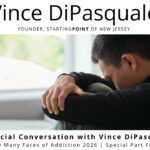 A Special Conversation with Vince DiPasquale |The Many Faces of Addiction 2026 – A Special Part Five