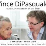 Care Taking Addiction | The Many Faces of Addiction 2026 – Part Four of Four | Vince DiPasquale